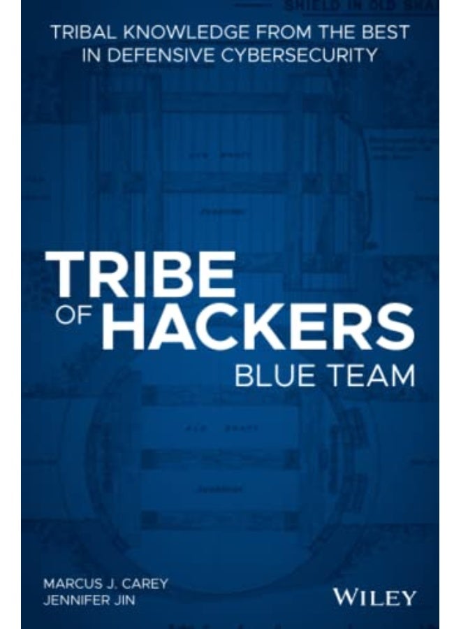 Tribe of Hackers Blue Team : Tribal Knowledge from the Best in Defensive Cybersecurity