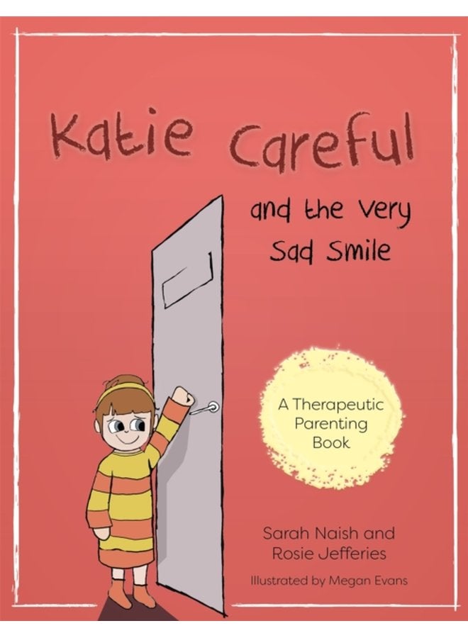Katie Careful and the Very Sad Smile A story about anxious and clingy behaviour - Paperback