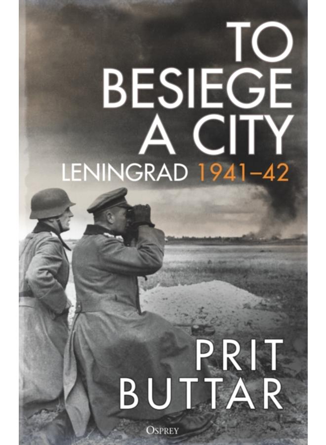 To Besiege a City : Leningrad 1941???42 