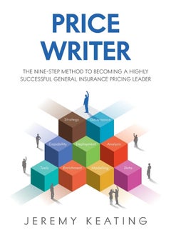 Price Writer: The nine-step method to becoming a highly successful general insurance pricing leader 