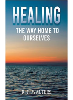 Healing, the Way Home to Ourselves 