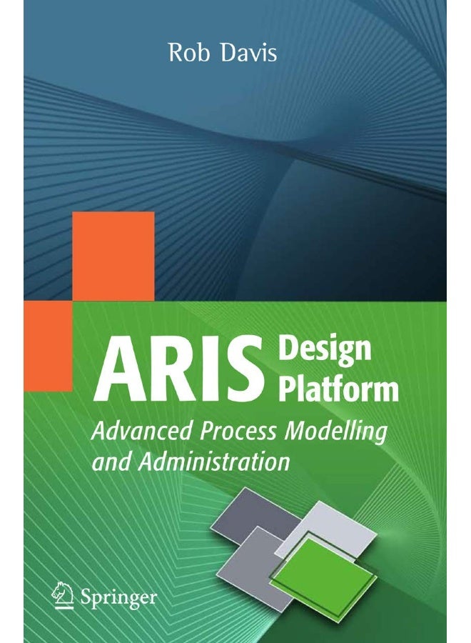 ARIS Design Platform: Advanced Process Modelling and Administration