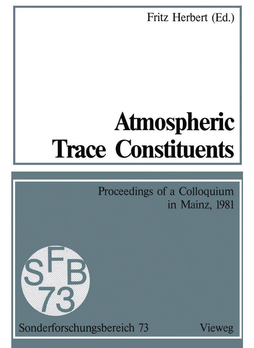 Atmospheric Trace Constituents: Proceedings of the 5th Two-Annual Colloquium of the Sonderforschungsbereich 73 of the Universities Frankfurt and Mainz 