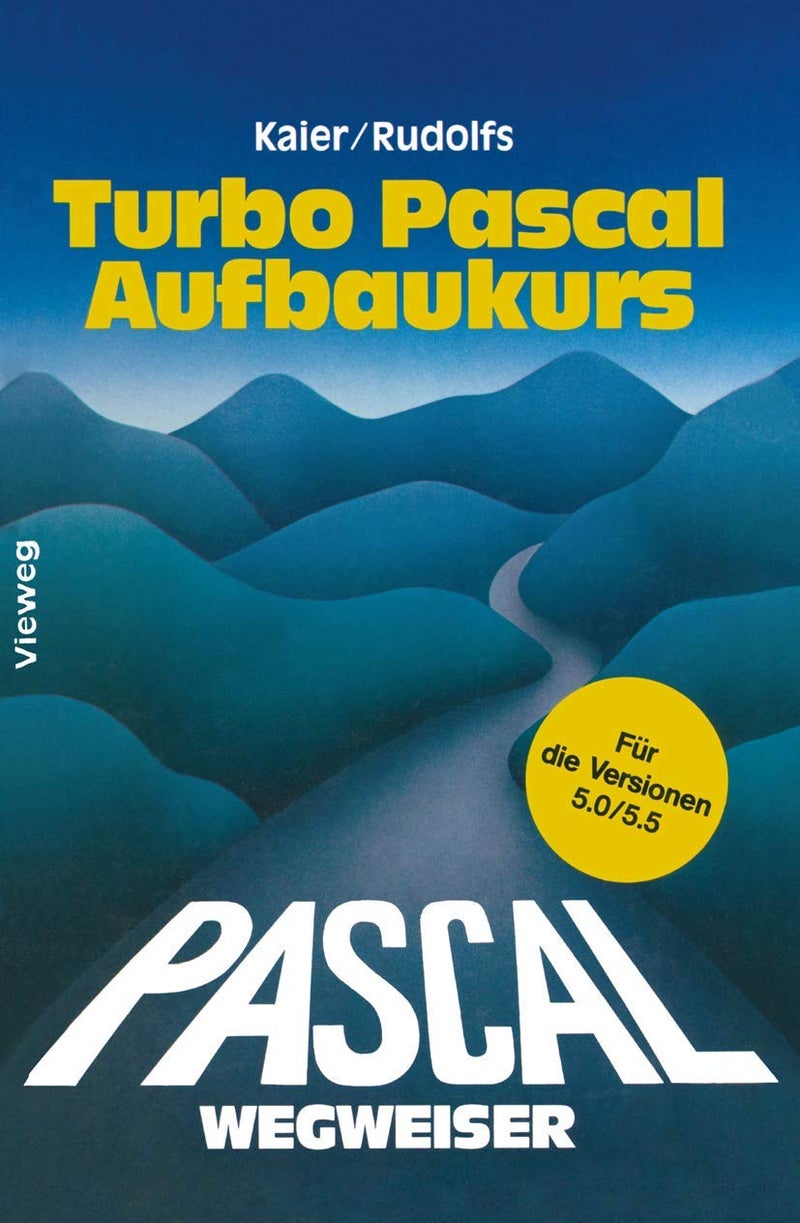 Turbo Pascal-Wegweiser Aufbaukurs: Für die Versionen 5.0 und 5.5