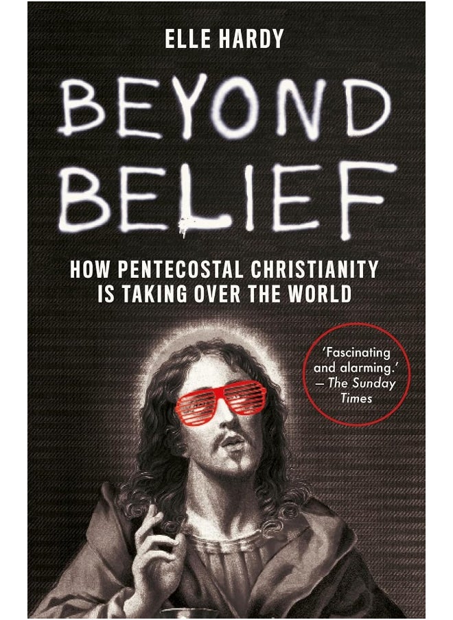 Beyond Belief: How Pentecostal Christianity Is Taking Over the World 