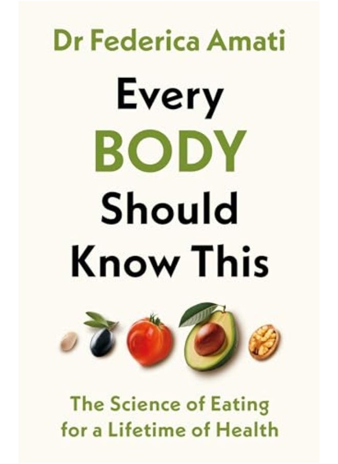 Every Body Should Know This The Science Of Eating For A Lifetime Of Health 