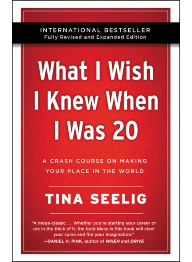 What I Wish I Knew When I Was 20 - 10th Anniversary Edition : A Crash Course on Making Your Place in the World 