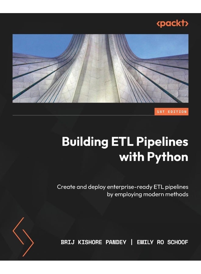 Building ETL Pipelines with Python: Create and deploy enterprise-ready ETL pipelines by employing modern methods
