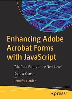 Enhancing Adobe Acrobat Forms With Javascript Take Your Forms To The Next Level by Harder, Jennifer Paperback 