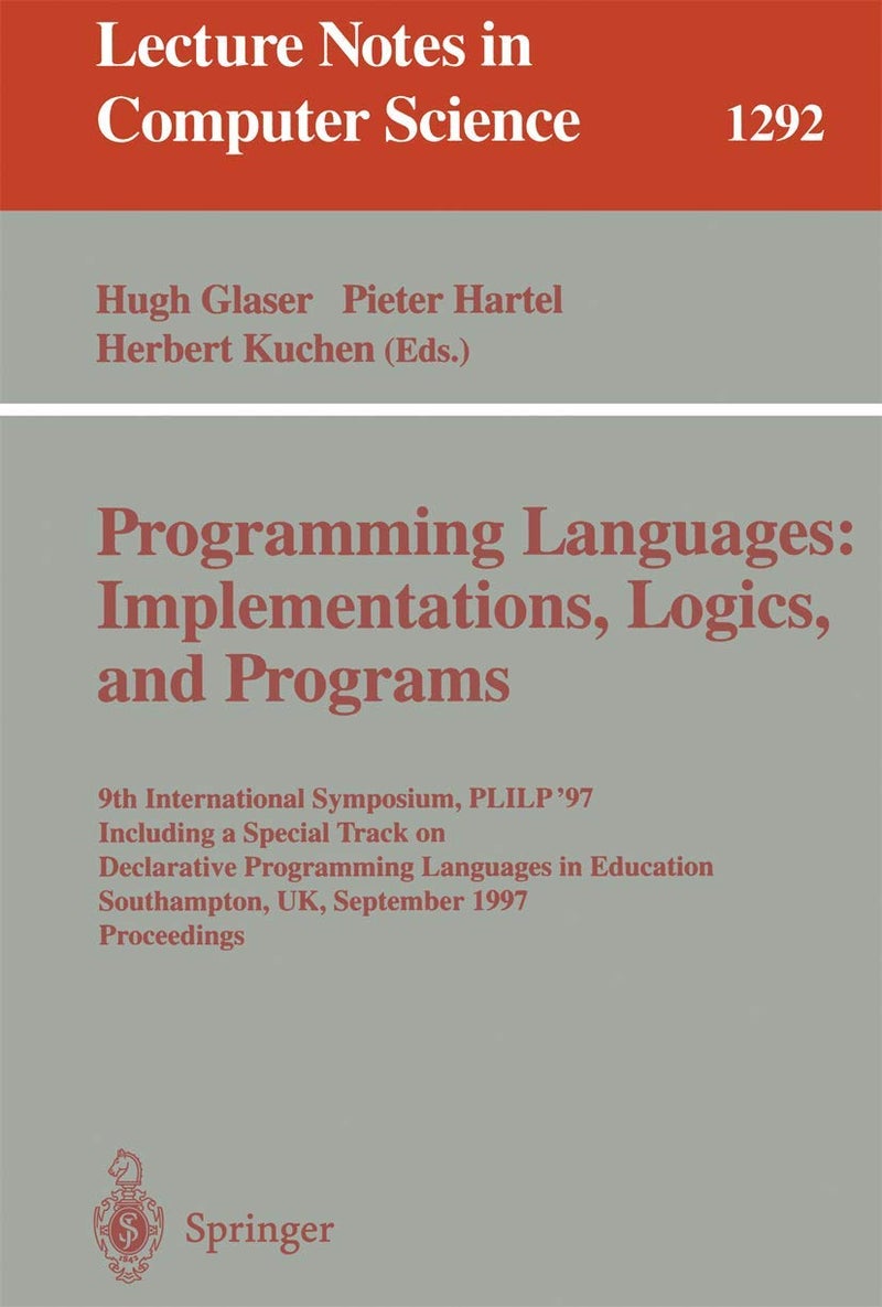 Programming Languages: Implementations, Logics, an: 9th International Symposium, Plilp '97, Including