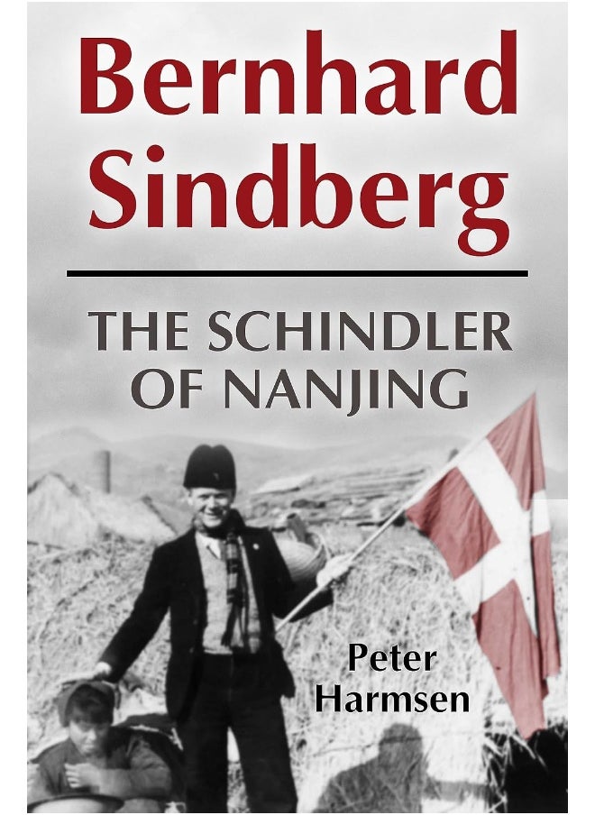 Bernhard Sindberg: The Schindler of Nanjing 