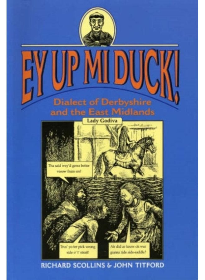 Ey Up Mi Duck Dialect of Derbyshire and the East Midlands - Paperback