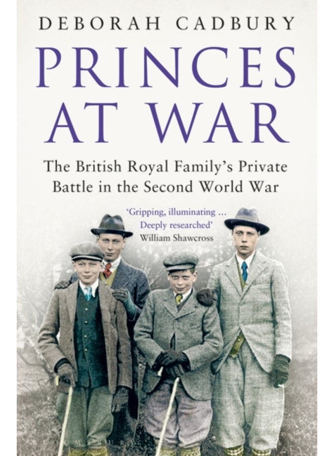 Princes at War : The British Royal Family's Private Battle in the Second World War