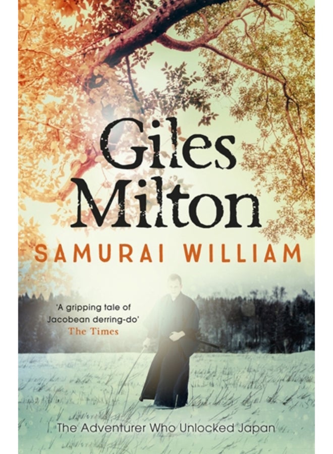 Samurai William : The Adventurer Who Unlocked Japan 