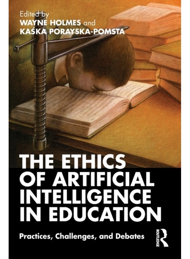 The Ethics of Artificial Intelligence in Education Practices Challenges and Debates - Paperback