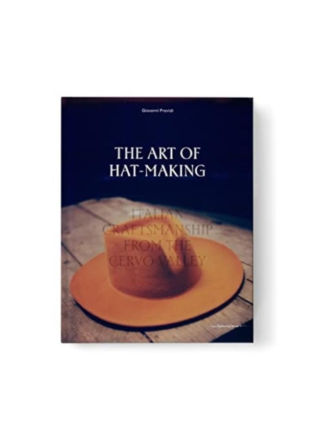 The Art of Hat-Making : Italian craftsmanship from the Cervo Valley 
