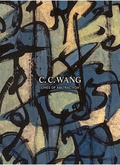 Cc Wang Lines Of Abstraction by Wen-Shing Chou Hardcover 