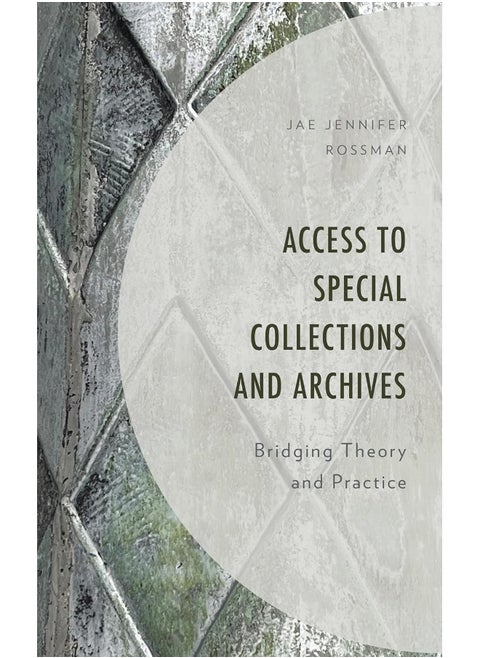 Access to Special Collections and Archives: Bridging Theory and Practice