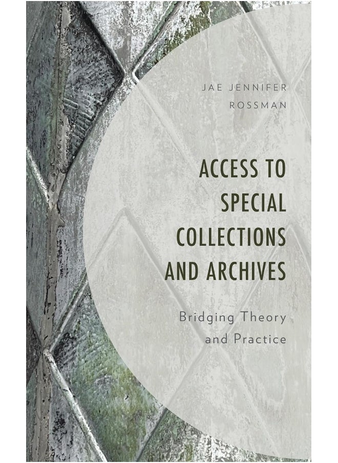 Access to Special Collections and Archives: Bridging Theory and Practice 