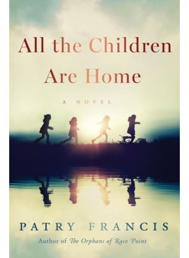 All the Children Are Home : A Novel 