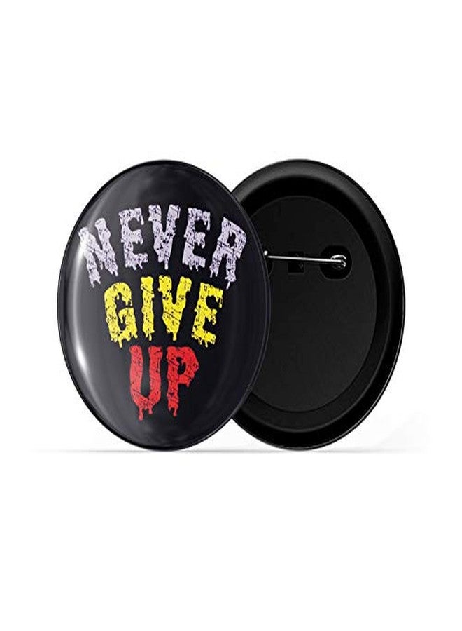dhcrafts Black Color Pin Badge Never Give Up D4 Glossy Finish Design Pack of 1 - Image 2
