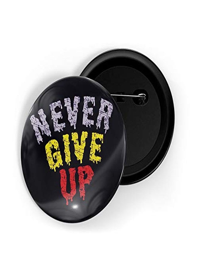dhcrafts Black Color Pin Badge Never Give Up D4 Glossy Finish Design Pack of 1 - Image 1
