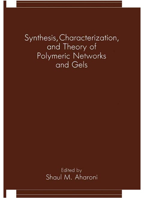 Synthesis, Characterization, and Theory of Polymeric Networks and Gels