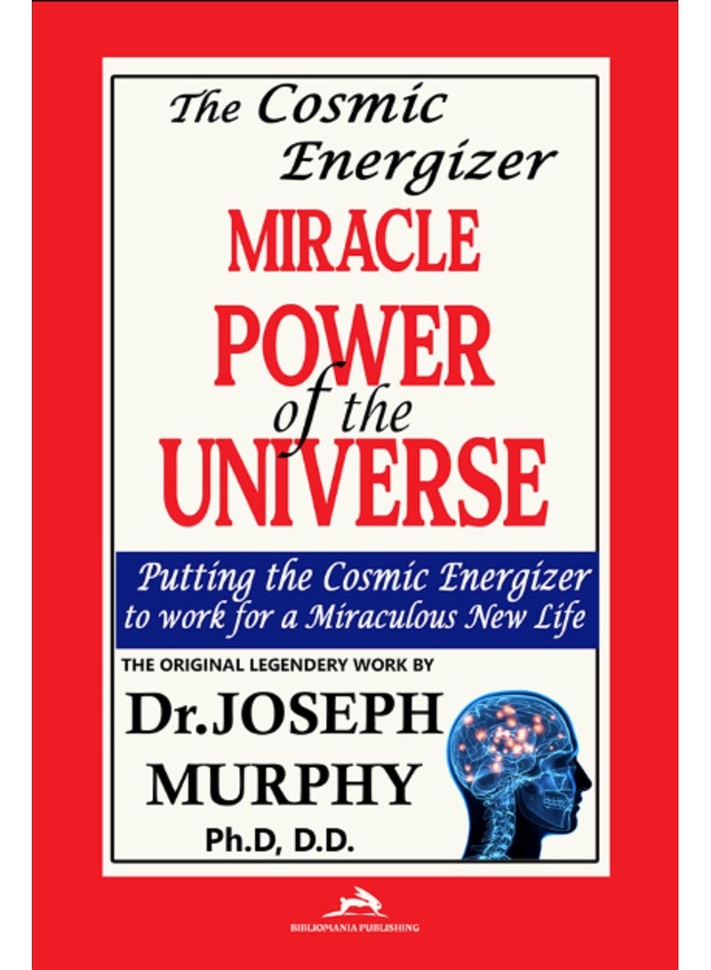 The Cosmic Energizer: Miracle Power of the Universe
