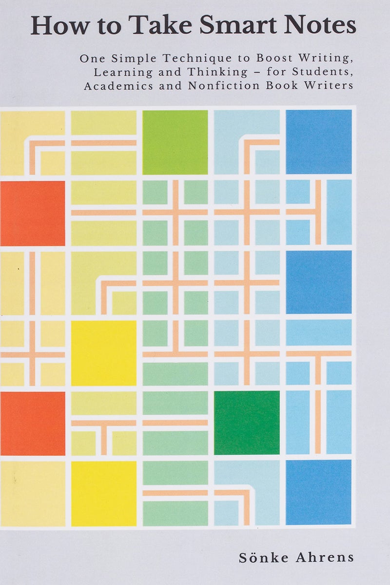 CREATESPACE How to Take Smart Notes: One Simple Technique to Boost Writing, Learning and Thinking â€“ for Students, Academics and Nonfiction Book Writers