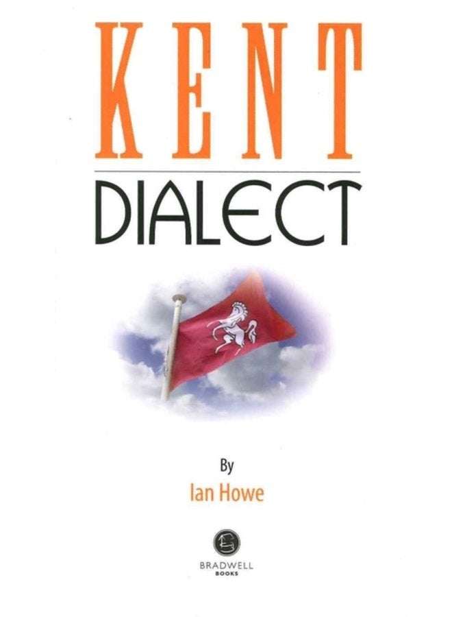 Kent Dialect A Selection of Words and Anecdotes from Around Kent - Paperback