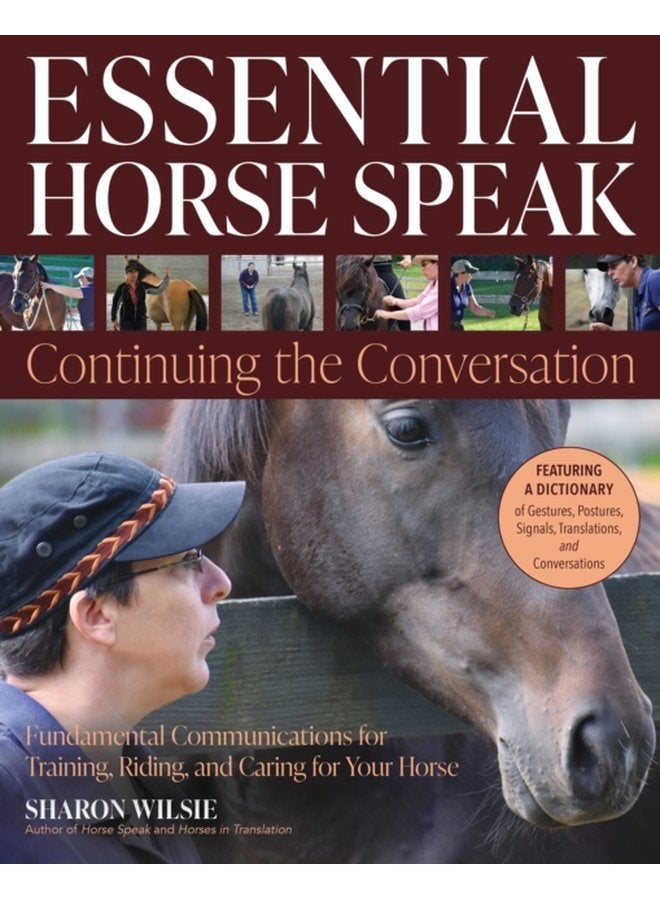 Essential Horse Speak Continuing the Conversation Fundamental Communications for Training Riding and Caring for Your Horse - Paperback