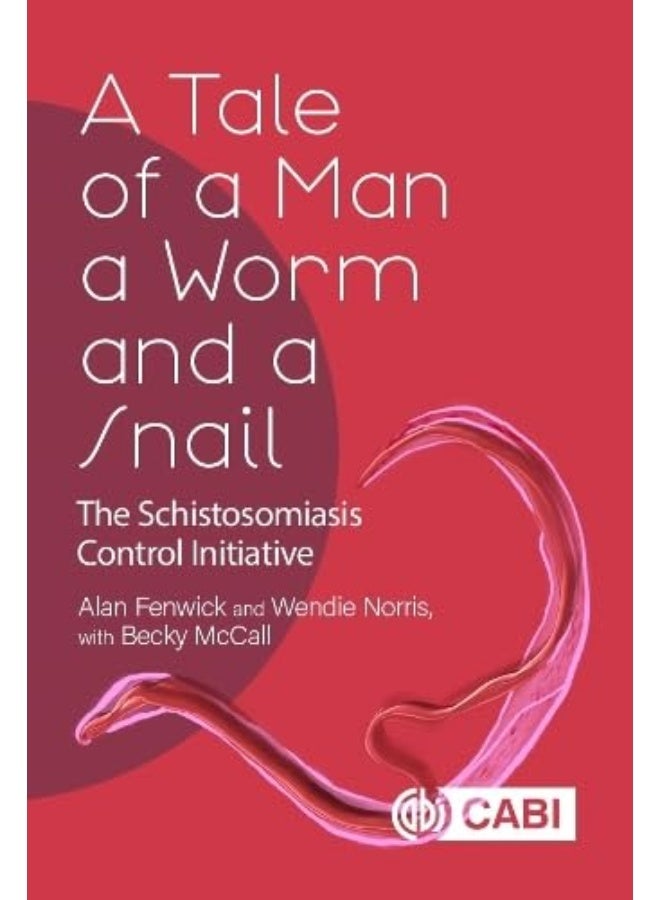 A Tale of a Man, a Worm and a Snail: The Schistosomiasis Control Initiative