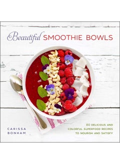Skyhorse Beautiful Smoothie Bowls: 80 Delicious and Colorful Superfood Recipes 