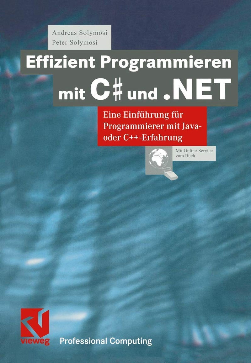 Effizient Programmieren mit C# und .NET: Eine Einführung für Programmierer mit Java- oder C++-Erfahrung