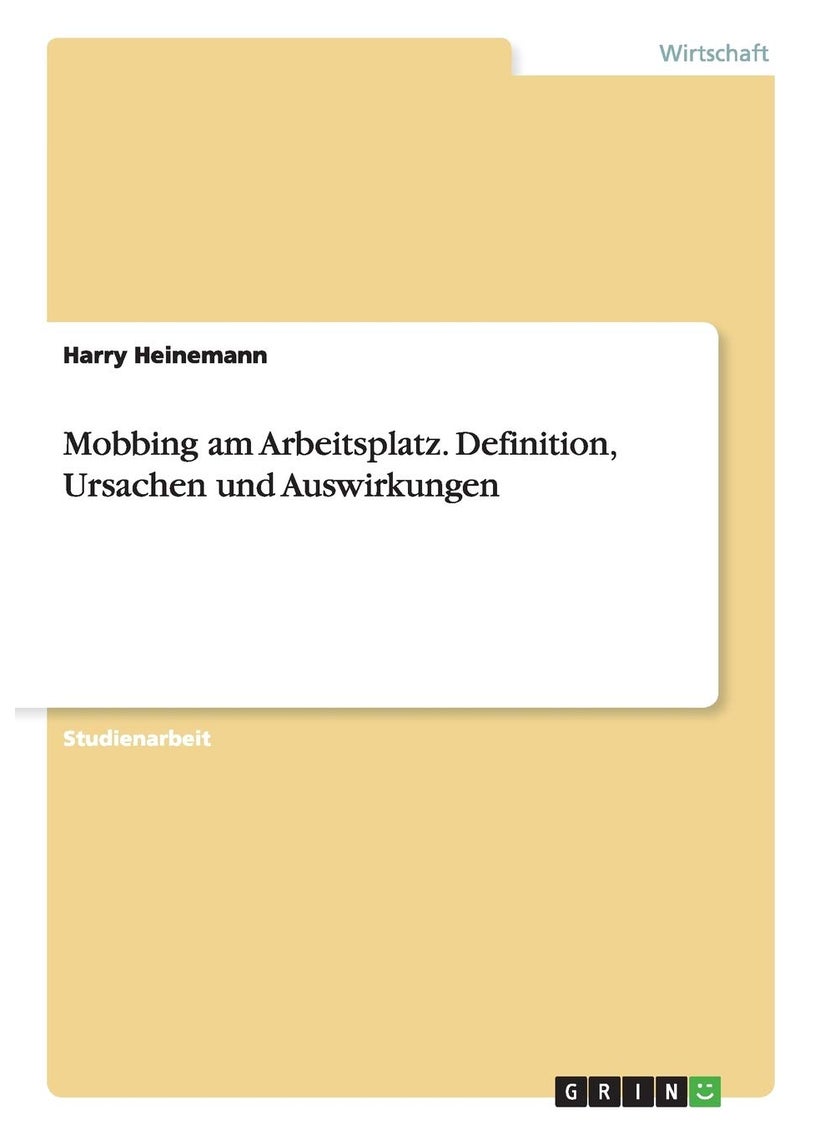 Mobbing am Arbeitsplatz. Definition, Ursachen und Auswirkungen 