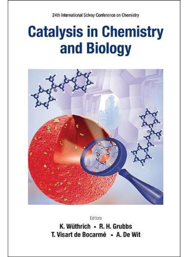 Catalysis In Chemistry And Biology - Proceedings Of The 24th International Solvay Conference On Chemistry