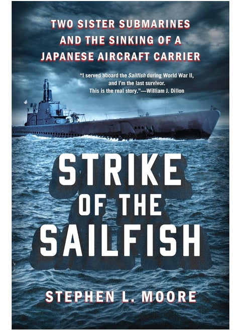 Strike of the Sailfish: Two Sister Submarines and the Sinking of a Japanes
