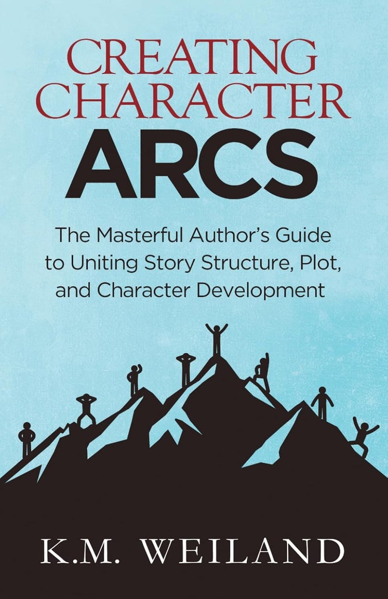 Creating Character Arcs: The Masterful Author's Guide to Uniting Story Structure: 7 (Helping Writers Become Authors) - Image 1