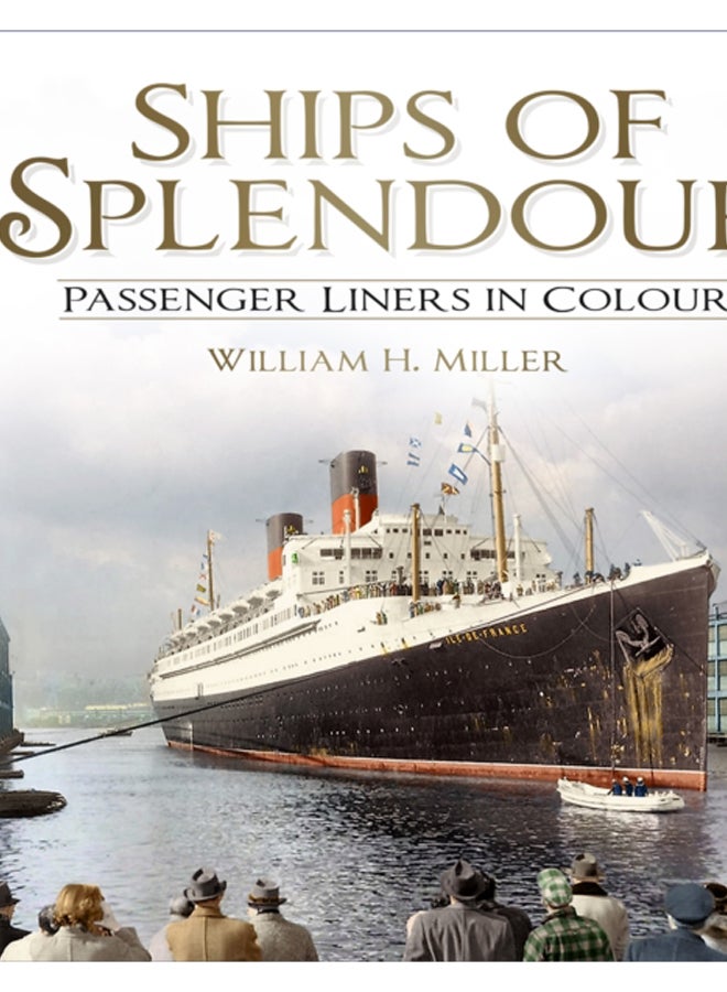 Ships of Splendour : Passenger Liners in Colour 