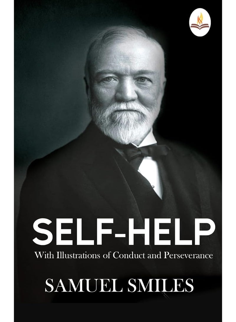 Self-Help: With Illustrations of Conduct and Perseverance