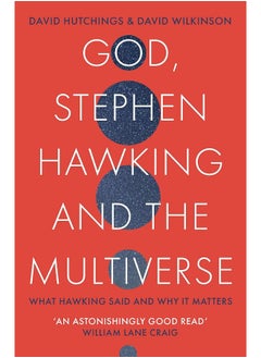 God, Stephen Hawking and the Multiverse: What Hawking said and why it matters 