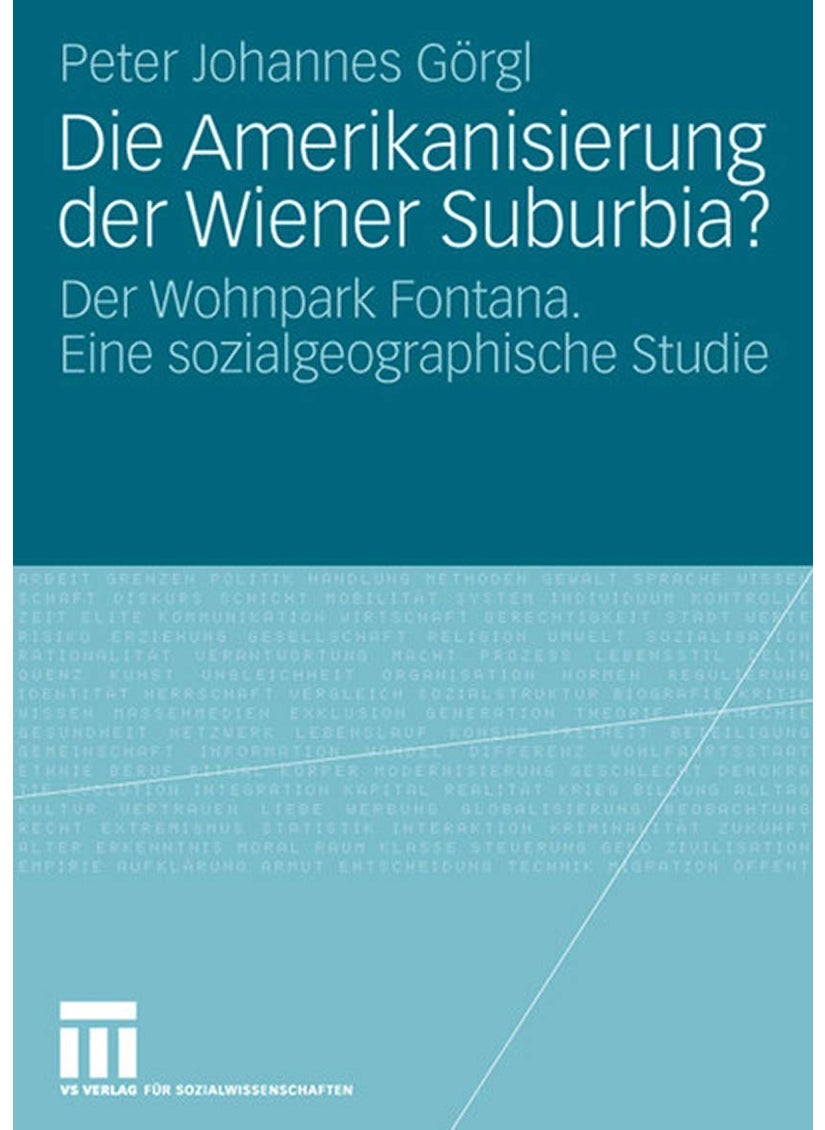 Die Amerikanisierung der Wiener Suburbia?: Der Wohnpark Fontana. Eine sozialgeographische Studie 
