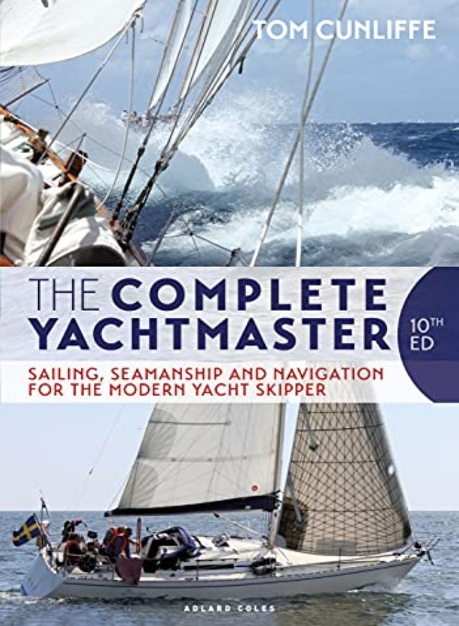 The Complete Yachtmaster: Sailing, Seamanship and Navigation for the Modern Yacht Skipper 10th editi 