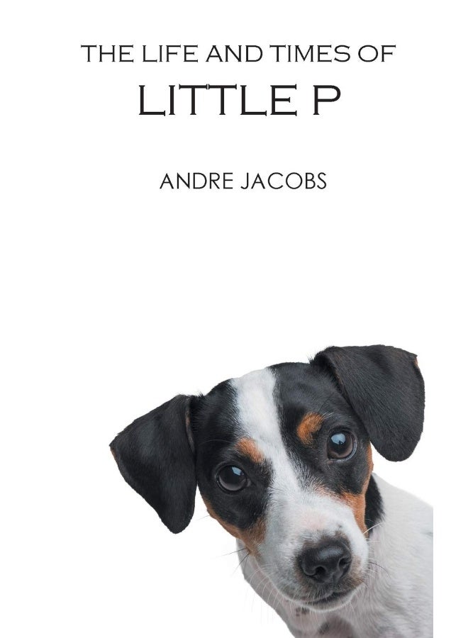 The Life And Times Of Little P 