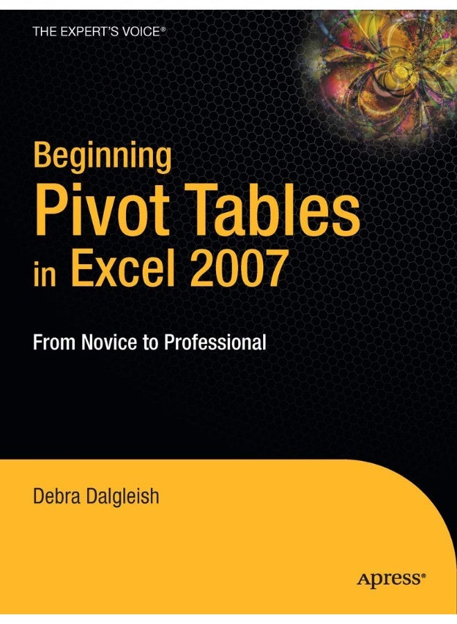 Beginning Pivottables in Excel 2007: From Novice to Professional