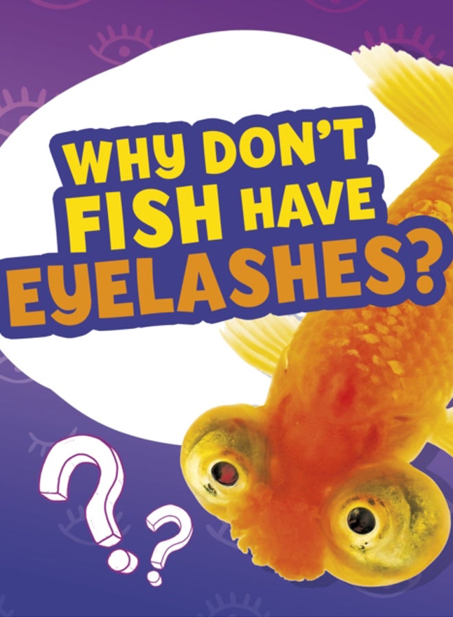 Why Don't Fish Have Eyelashes? 