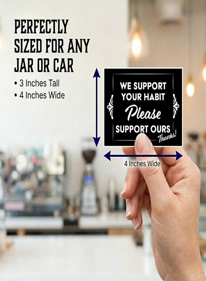 Artisan Owl We Support Your Habit Please Support Ours Thanks! Vinyl Sticker - Tip Cash Tipping Jar - 3x4 All Weather Vinyl Decal Sticker - Image 2