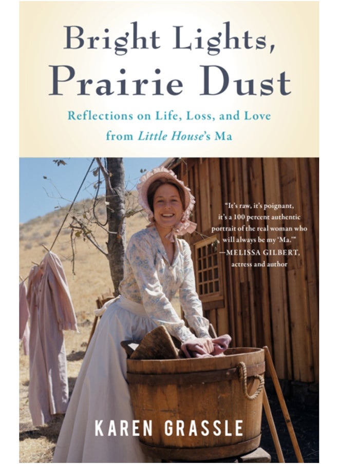 Bright Lights, Prairie Dust : Reflections on Life, Loss, and Love from Little House's Ma 
