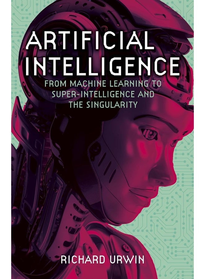 Artificial Intelligence: From Machine Learning to Super-Intelligence and the Singularity