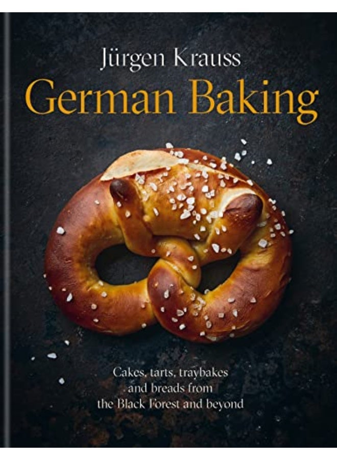 German Baking Cakes Tarts Traybakes And Breads From The Black Forest And Beyond